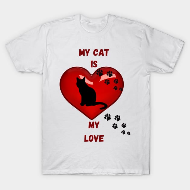 My cat is my love T-Shirt by Domingo-pl